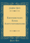 Erinnerungen Eines Achtundvierzigers (Classic Reprint)