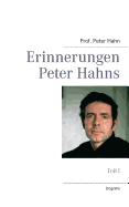 Erinnerungen Peter Hahns: Teil I