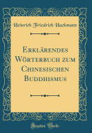 Erklrendes Wrterbuch Zum Chinesischen Buddhismus (Classic Reprint)