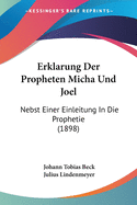 Erklarung Der Propheten Micha Und Joel: Nebst Einer Einleitung In Die Prophetie (1898)