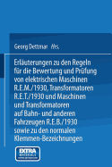 Erluterungen zu den Regeln fr die Bewertung und Prfung von elektrischen Maschinen R.E.M./1930, Transformatoren R.E.T./1930 und Maschinen und Transformatoren auf Bahn- und anderen Fahrzeugen R.E.B./1930 sowie zu den Normalen Anschlubedingungen und... - Dettmar, Georg