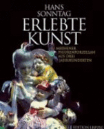 Erlebte Kunst : Meissener Figurenporzellan aus drei Jahrhunderten - Sonntag, Hans, and Karpinski, Jrgen