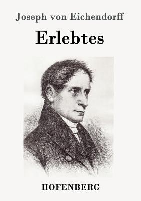 Erlebtes - Eichendorff, Joseph Von