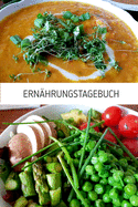 Ernhrungstagebuch: Ernhrungstagebuch zum tglichen Erfassen des Ernhrung - bei Unvertrglichkeiten und Allergien - Format 6 x 9 Zoll - Nahrungsmittel im berblick - 16 Wochen a 7 Tage Eintragungen und Notizen