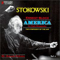 Ernest Bloch: America - Symphony of the Air; American Concert Choir (choir, chorus); Leopold Stokowski (conductor)