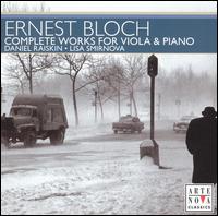 Ernest Bloch: Complete Works for Viola & Piano - Daniel Raiskin (viola); Lisa Smirnova (piano)