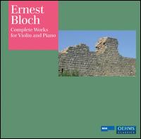 Ernest Bloch: Complete Works for Violin and Piano - Avner Arad (piano); Latica Honda-Rosenberg (violin)