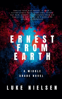 Ernest From Earth - King-Morgan, Kristi (Editor), and Nielsen, Luke