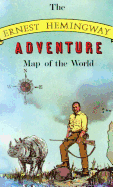 Ernest Hemingway Adventure Map of the World - Silverman, Aaron, and Maguire, Molly