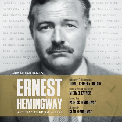 Ernest Hemingway: Artifacts from a Life: Artifacts from a Life - Katakis, Michael (Read by)