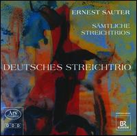 Ernest Sauter: Smtliche Streichtrios - Deutsches Streichtrio
