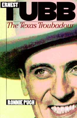 Ernest Tubb: The Texas Troubadour - Pugh, Ronnie