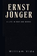 Ernst Jnger: Ernst Jnger: A Life in War and Words