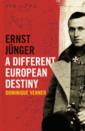 Ernst J?nger - A Different European Destiny