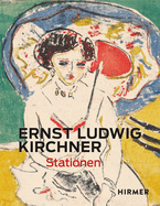 Ernst Ludwig Kirchner: Stationen