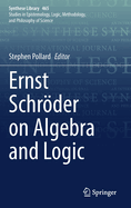 Ernst Schroder on Algebra and Logic