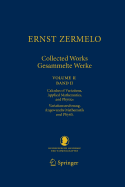 Ernst Zermelo - Collected Works/Gesammelte Werke II: Volume II/Band II - Calculus of Variations, Applied Mathematics, and Physics/Variationsrechnung, Angewandte Mathematik und Physik