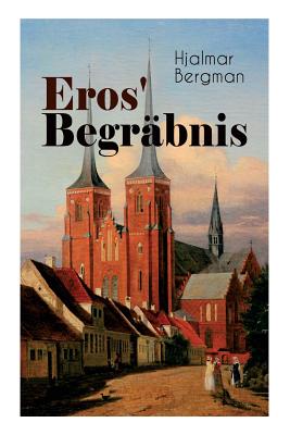 Eros' Begrbnis (Vollstndige Deutsche Ausgabe) - Bergman, Hjalmar