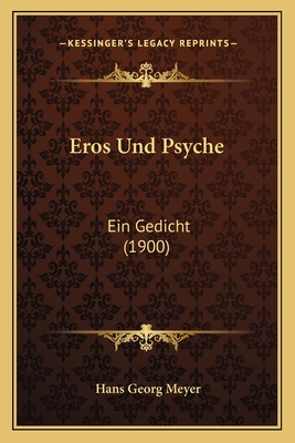 Eros Und Psyche: Ein Gedicht (1900) - Meyer, Hans Georg