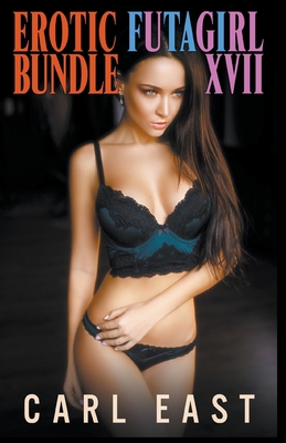 Erotic Futagirl Bundle XVII - East, Carl