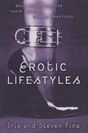 Erotic Lifestyles: Real People Discuss Their Unusual Sexual Practices - Finz, Iris, and Finz, Steven