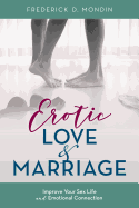 Erotic Love and Marriage: Improving Your Sex Life and Emotional Connection