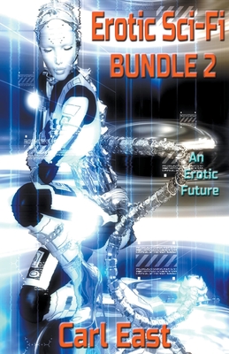 Erotic Sci-Fi Bundle 2 - East, Carl