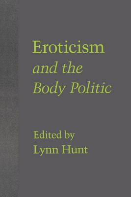 Eroticism and the Body Politic - Hunt, Lynn (Editor)