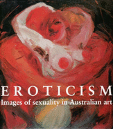 Eroticism: Images of Sexuality in Australian Art