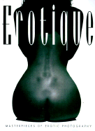 Erotique: Masterpieces of Erotic Photography
