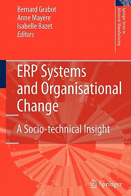 ERP Systems and Organisational Change: A Socio-technical Insight - Grabot, Bernard (Editor), and Mayre, Anne (Editor), and Bazet, Isabelle (Editor)