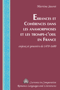 Errances et Coh?rences dans les anamorphoses et les trompe-l'oeil en France: enjeux et pouvoirs de 1470-1600