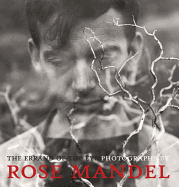 Errand of the Eye: Photographs by Rose Mandel