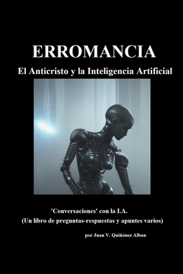 Erromancia: El Anticristo y la Inteligencia Artificial - Quinonez-Alban, Juan