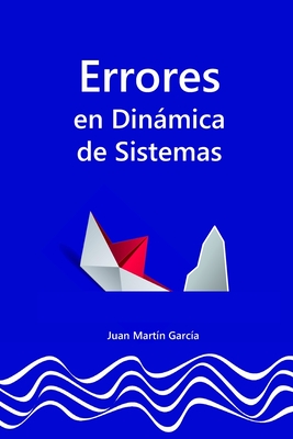 Errores frecuentes en Dinmica de Sistemas: Gu?a para construir modelos de simulaci?n, diagramas causales, diagramas de flujos (Diagramas de ... sin faltas, dudas, dificultades ni problemas - Mart?n Garc?a, Juan