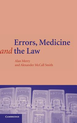 Errors, Medicine and the Law - Merry, Alan, MD, and McCall Smith, Alexander
