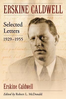 Erskine Caldwell: Selected Letters, 1929-1955 - Caldwell, Erskine