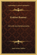 Erskine Ramsay: His Life and Achievements