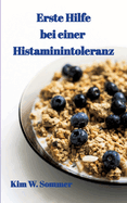 Erste Hilfe bei einer Histaminintoleranz: Histamin-Intoleranz, Histaminunvertr?glichkeit