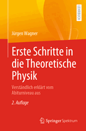 Erste Schritte in Die Theoretische Physik: Verst?ndlich Erkl?rt Vom Abiturniveau Aus