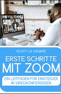 Erste Schritte Mit Zoom: Ein Leitfaden Fr Einsteiger in Videokonferenzen