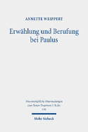 Erw?hlung und Berufung bei Paulus: Bedeutung, Entwicklung und Funktion einer Vorstellung in ihrem fr?hj?dischen und griechisch-rmischen Kontext