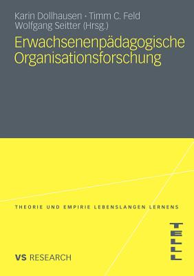 Erwachsenenpadagogische Organisationsforschung - Dollhausen, Karin (Editor), and Feld, Timm C. (Editor), and Seitter, Wolfgang (Editor)