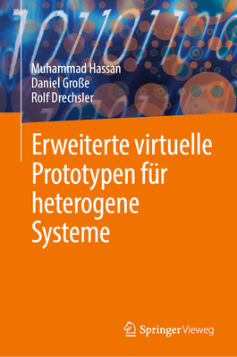 Erweiterte Virtuelle Prototypen F?r Heterogene Systeme - Hassan, Muhammad, and Gro?e, Daniel, and Drechsler, Rolf