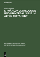 Erwhlungstheologie und Universalismus im Alten Testament