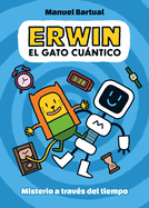 Erwin, Gato Cuntico. Misterio a Trav?s del Tiempo (1) / Erwin, Quantum Cat. Mys Tery Through Time (1)