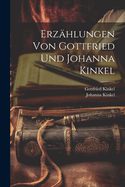 Erzahlungen Von Gottfried Und Johanna Kinkel