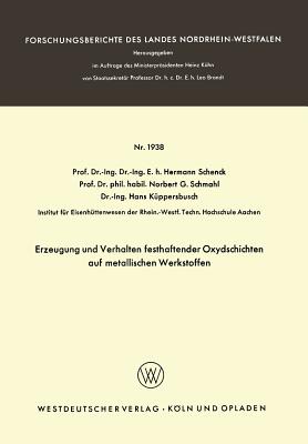 Erzeugung Und Verhalten Festhaftender Oxydschichten Auf Metallischen Werkstoffen - Schenck, Hermann Rudolf