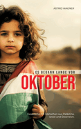 Es begann lange vor Oktober: Gespr?che mit Menschen aus Pal?stina, Israel und ?sterreich
