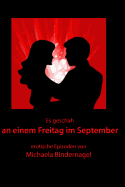 Es geschah an einem Freitag im September: erotische Episoden